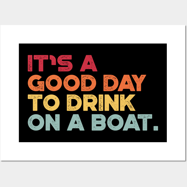 It's A Good Day To Drink On A Boat Sunset Cruise Vacation Wall Art by truffela